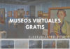 Museos virtuales para ver las mejores obras de arte ¡Gratis!