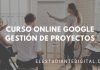 Curso online de Gestión de Proyectos de Google ¡Recomendado!